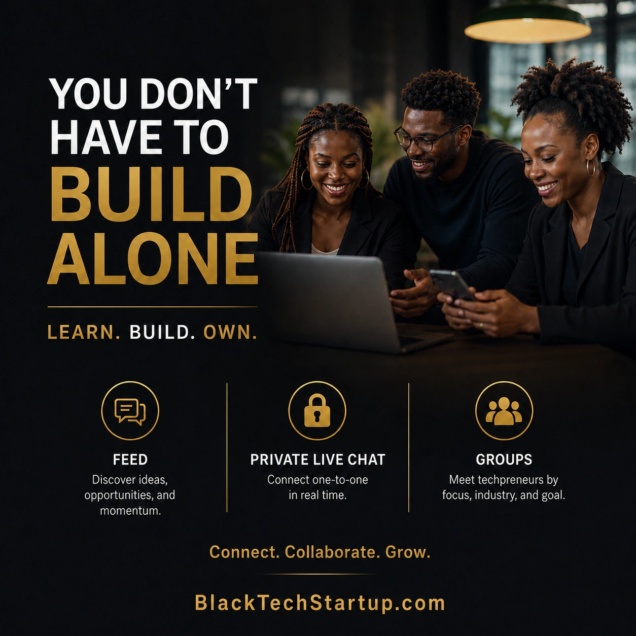 Black Tech Startup community: You don't have to build alone. Feed, private live chat, and groups. Learn. Build. Own.